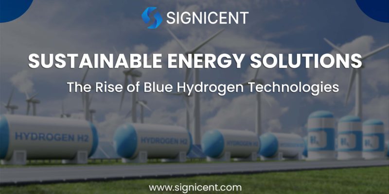Sustainable Energy Solutions: The Rise of Blue Hydrogen Technologies
